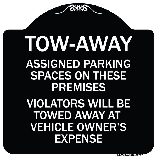 Tow Zone Assigned Parking Spaces on These Premises Violators Will Be Towed Away at Ve, BW-1818-22797